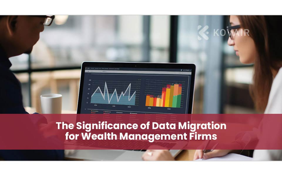 The Importance of Data Migration for Wealth Management Firms