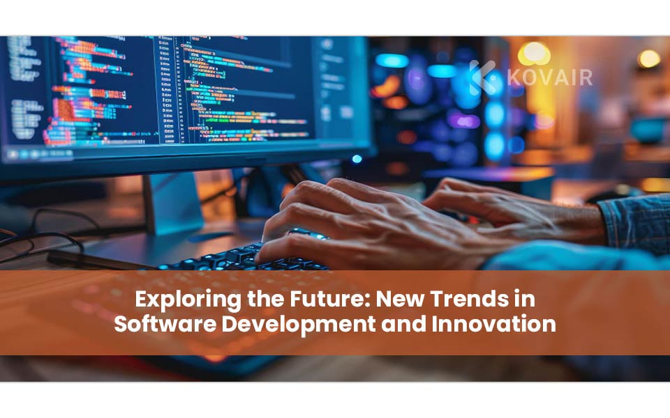 Exploring the Future: New Trends in Software Development and Innovation