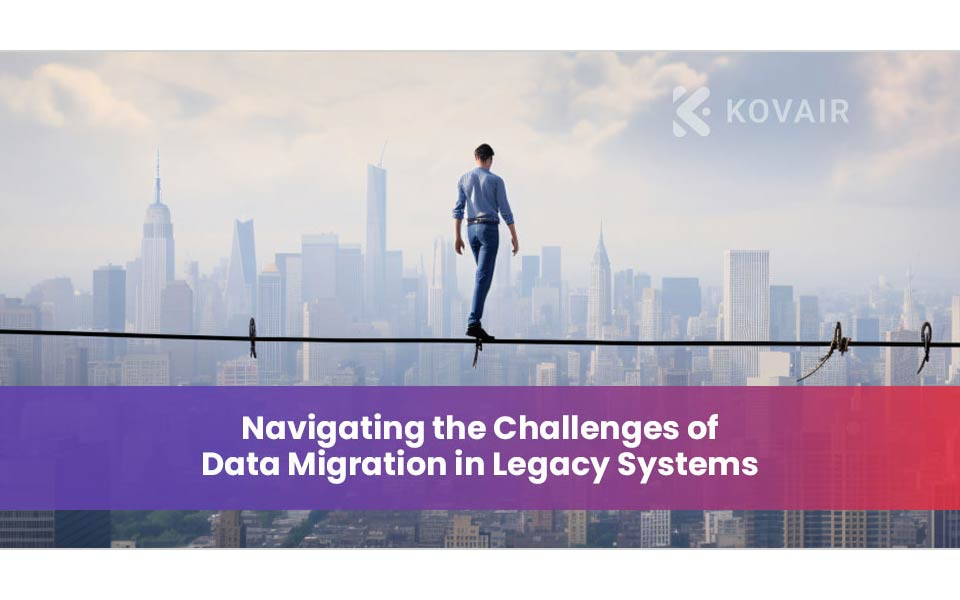 Navigating the Challenges of Data Migration in Legacy Systems