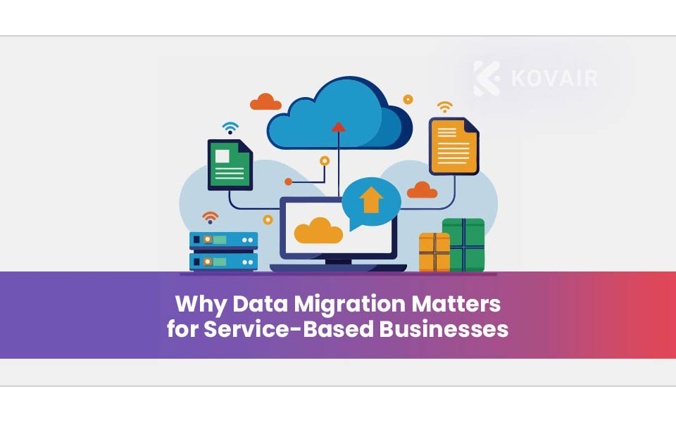 Why Data Migration Matters for Service-Based Businesses