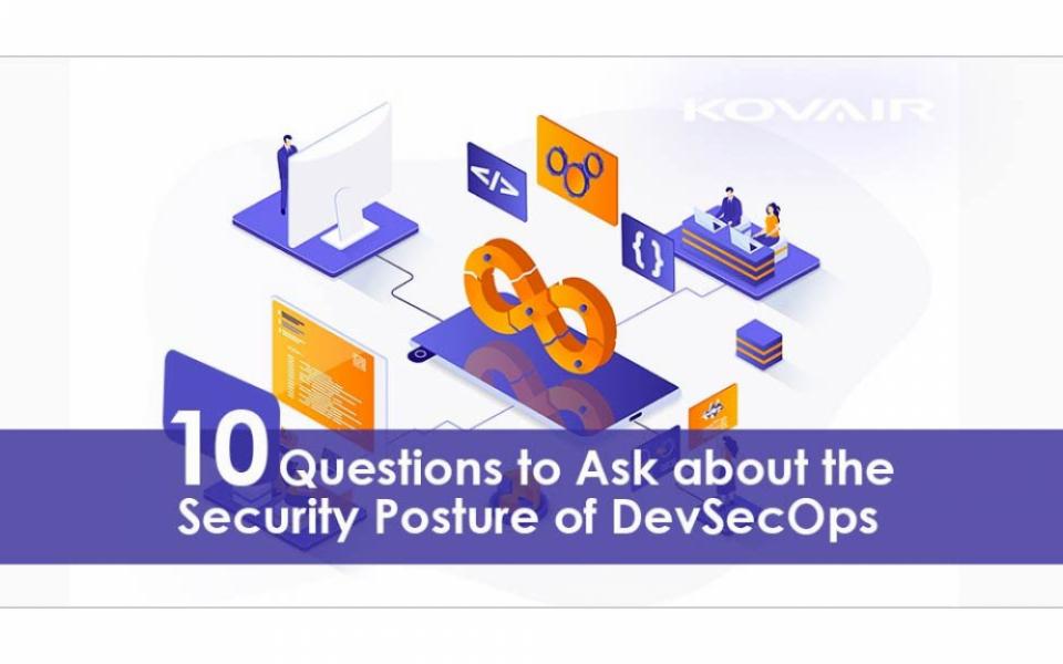10 Questions to Ask about the Security Posture of DevSecOps