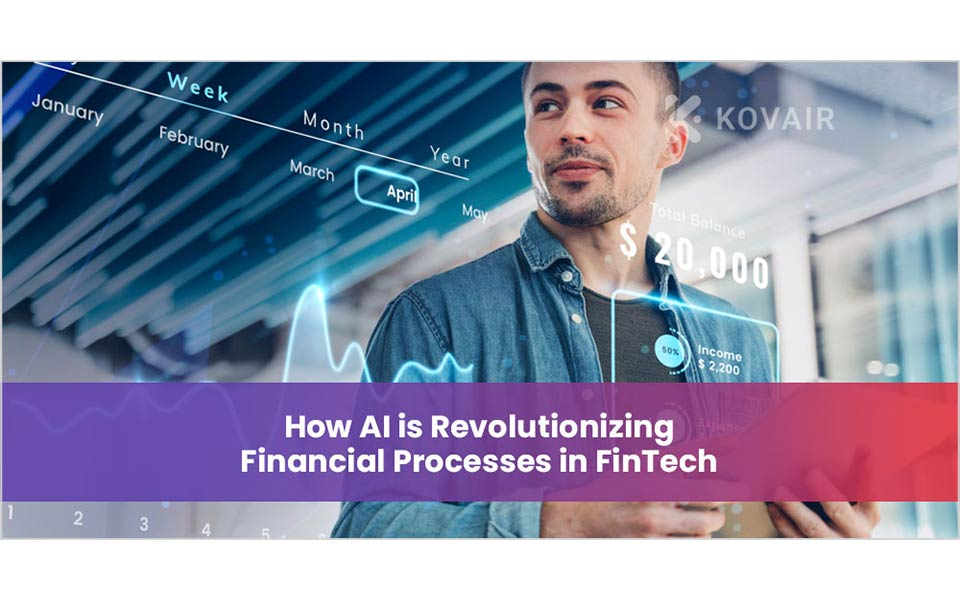 How AI is Revolutionizing Financial Processes in FinTech