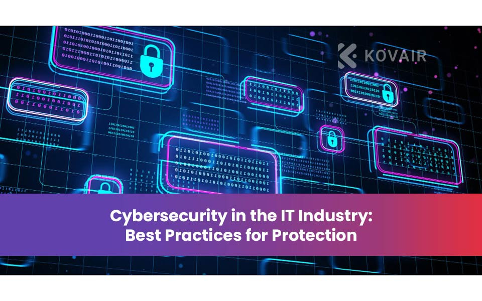 Cybersecurity in IT: Essential Best Practices for Safeguarding Your Systems