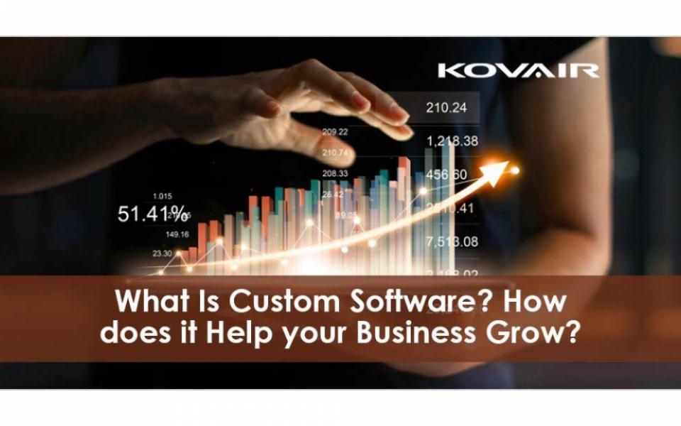 What is Custom Software and how does it Help your Business Grow?