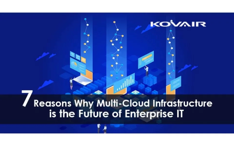 Why Multi-Cloud Infrastructure is the Future of Enterprise IT - 7 Top Reasons
