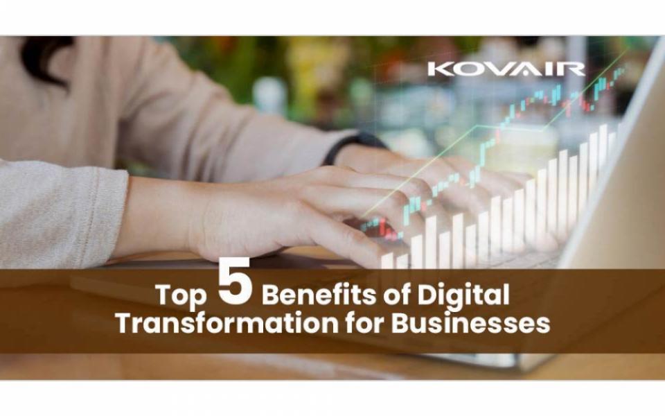 Top 5 Benefits of Digital Transformation for Businesses