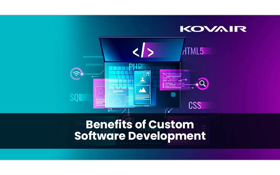 What are the Benefits of Custom Software Development?