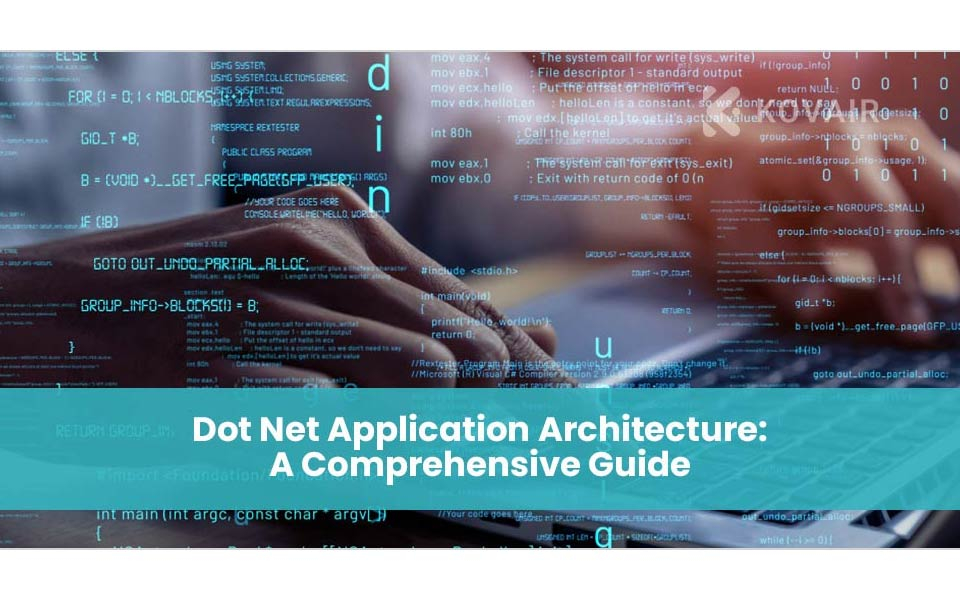 Dot Net Application Architecture: A Comprehensive Guide