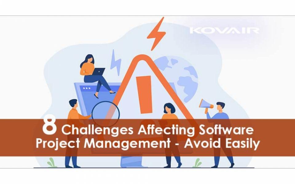 8 Challenges Affecting your Software Project Management