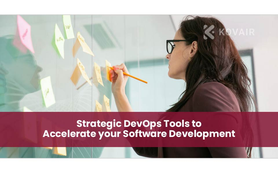 Strategic DevOps Tools to Accelerate your Software Development