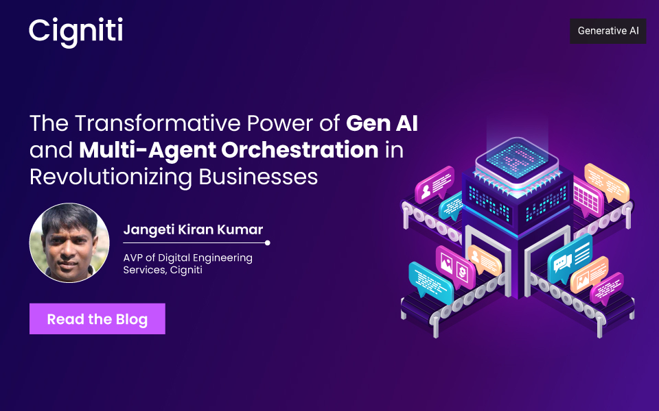 The Transformative Power of Gen AI and Multi-Agent Orchestration in Revolutionizing Businesses