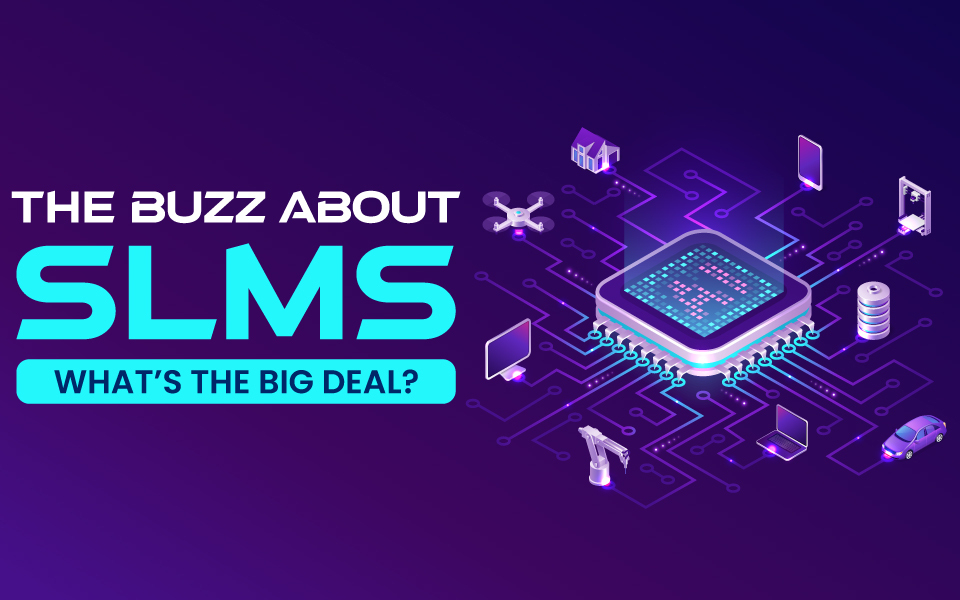 The Buzz About SLMs: What’s the Big Deal?