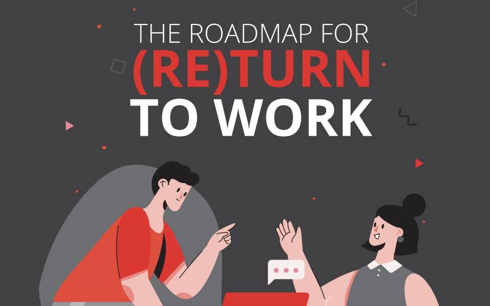 The Roadmap for Return to Work