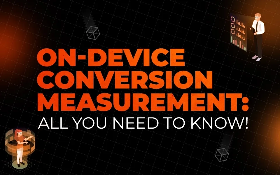 On-device conversion measurement: All you need to know!