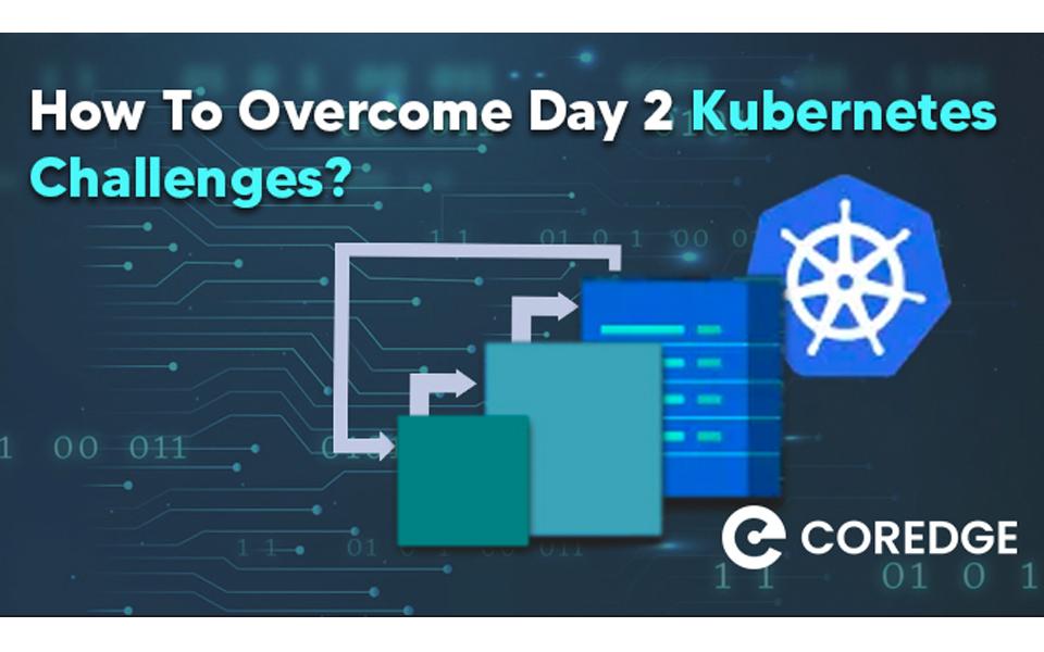 How To Overcome Day 2 Kubernetes Challenges?