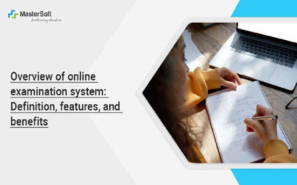 Overview of online examination system: Definition, features, and benefits