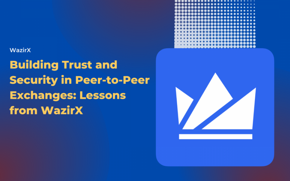 Building Trust and Security in Peer-to-Peer Exchanges: Lessons from WazirX