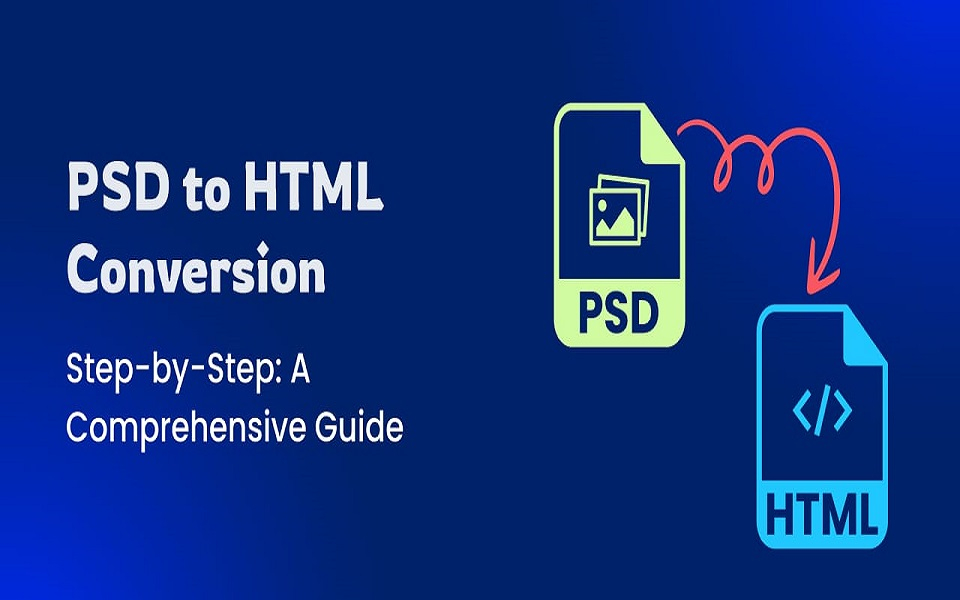 A Complete Guide on How to Convert PSD to HTML