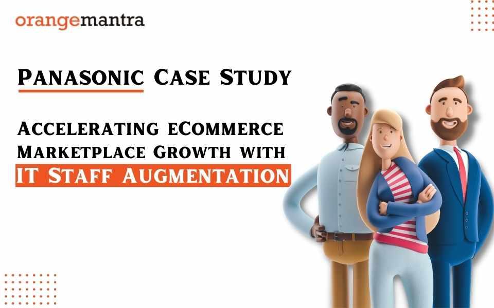 Panasonic’s Case Study: Accelerating Ecommerce Marketplace With IT Staff Augmentation