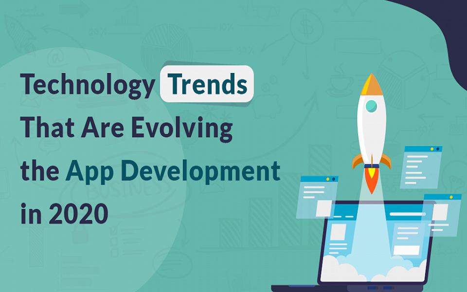 Technology Trends That Are Evolving the App Development in 2020