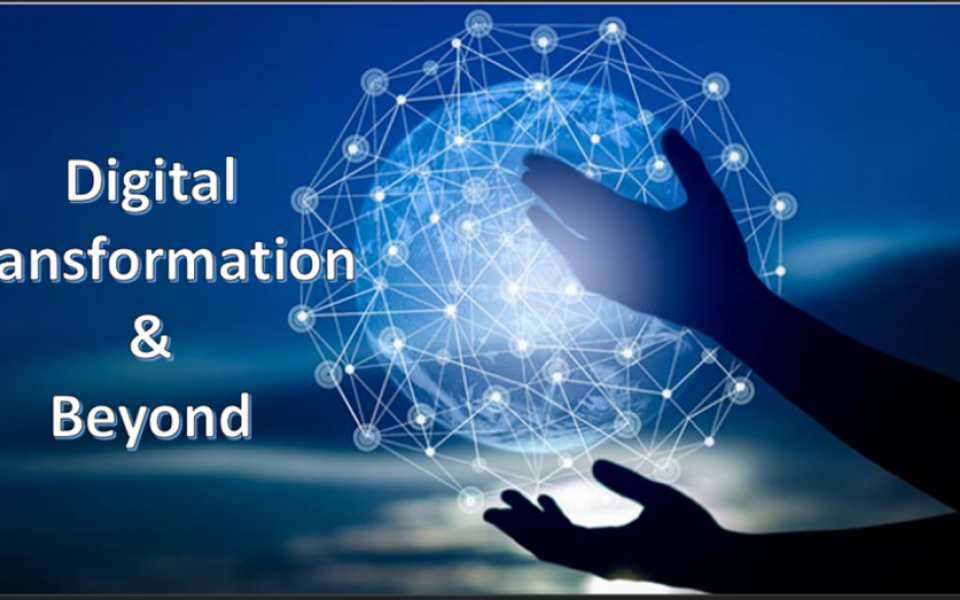 Digital Transformation and Beyond