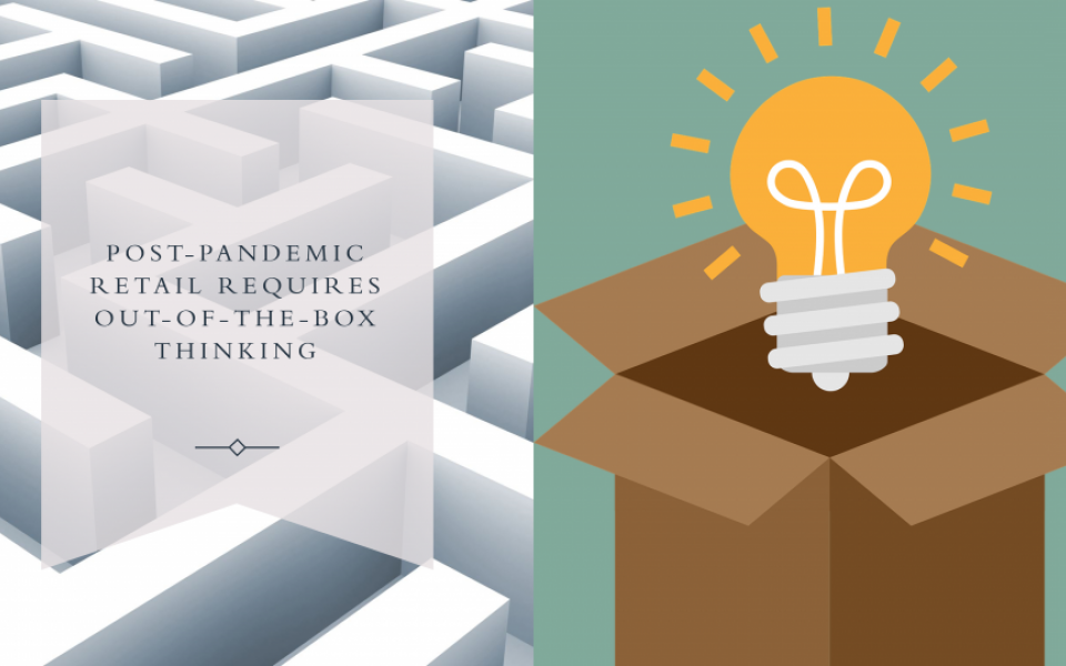 Post-pandemic retail requires out-of-the-box thinking