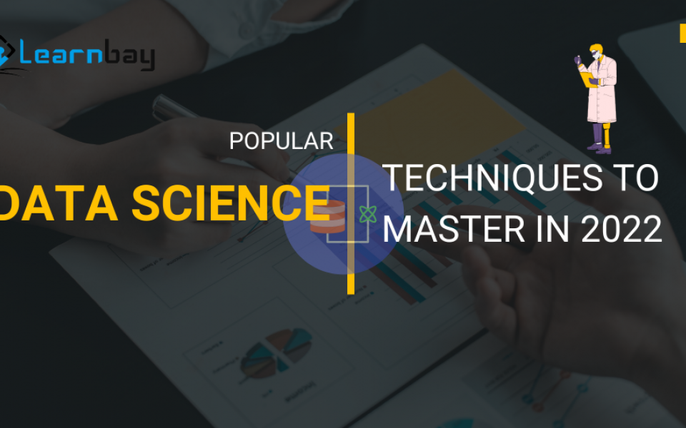 Popular Data Science Techniques To Master In 2022