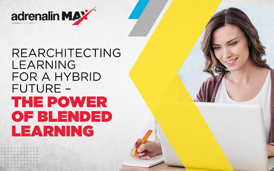 Rearchitecting Learning for a Hybrid Future – The Power of Blended Learning
