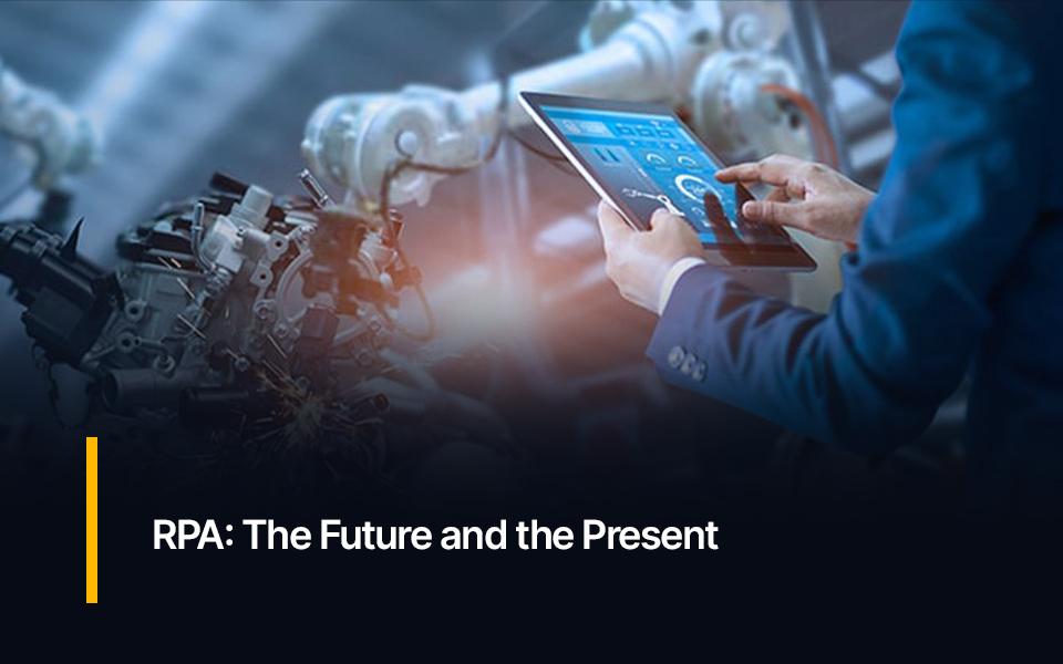 RPA: The Future and the Present