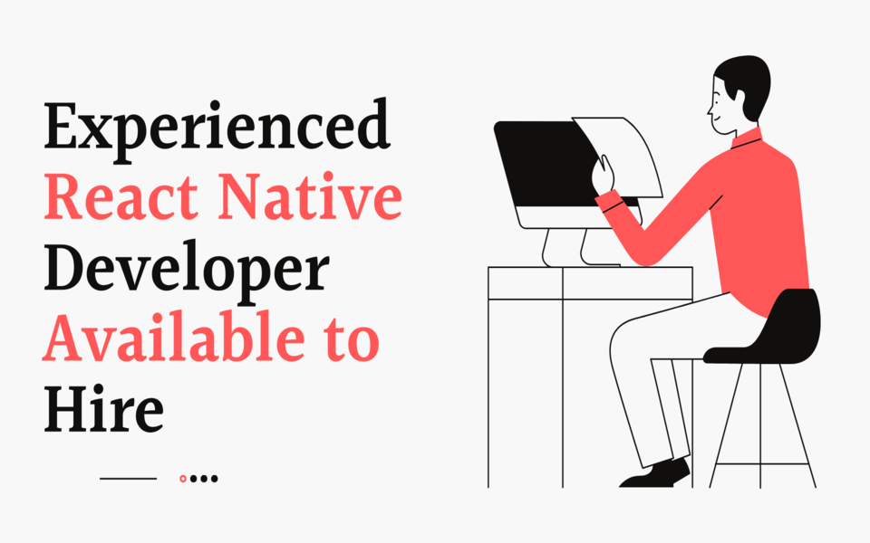 Hire Experienced React Native Developer Available to Hire: Delivering High-Quality Cross-Platform Mobile Applications