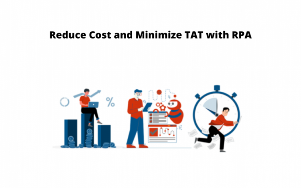 Reduce Cost and Minimize TAT with RPA