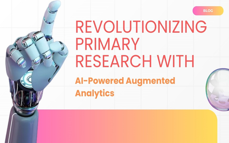 Revolutionizing Primary Research with AI-Powered Augmented Analytics 
