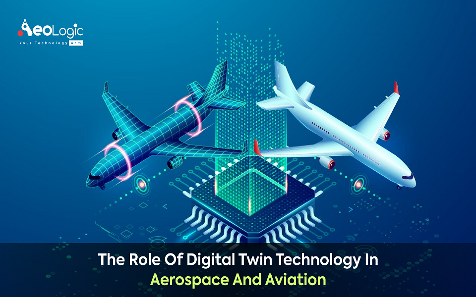 The Role of Digital Twin Technology in Aerospace and Aviation