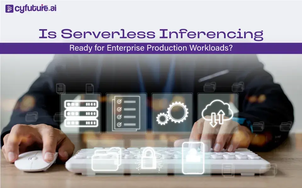 Is Serverless Inferencing Ready for Enterprise Production Workloads?