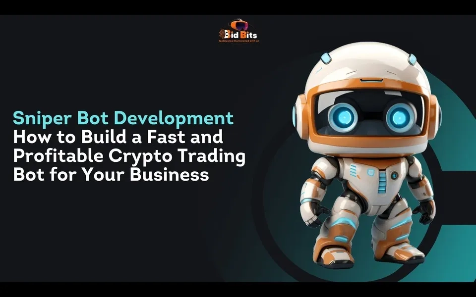 Sniper Bot Development: How to Build a Fast and Profitable Crypto Trading Bot for Your Business