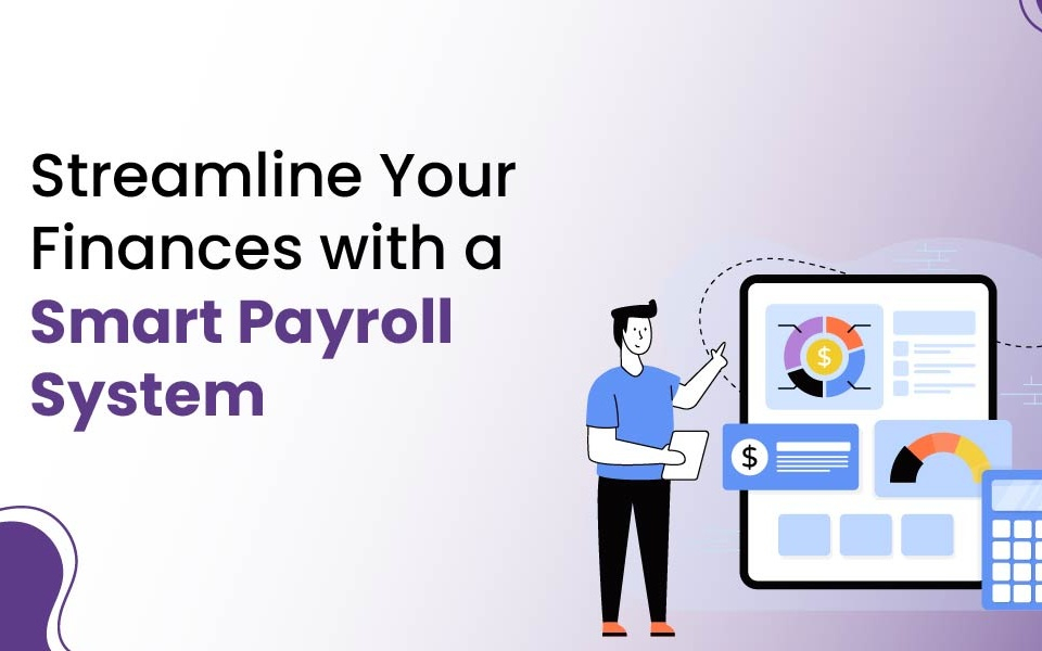 Streamline Your Finances with a Smart Payroll System