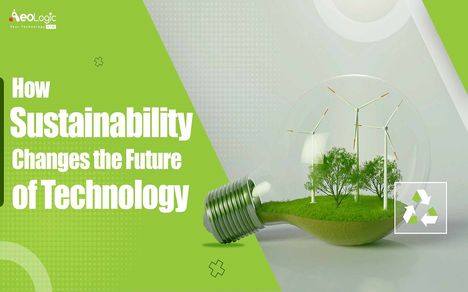 How Sustainability Changes the Future of Technology