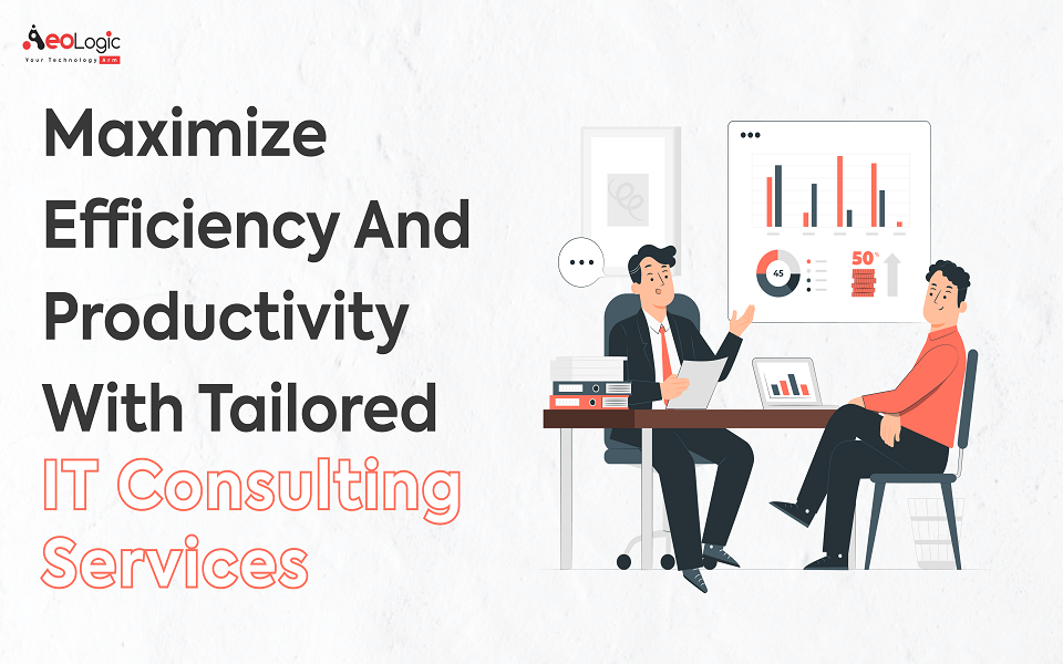 Maximize Efficiency and Productivity with Tailored IT Consulting Services