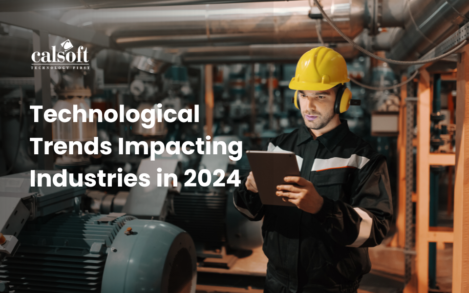 Technological Trends Impacting Industries in 2024