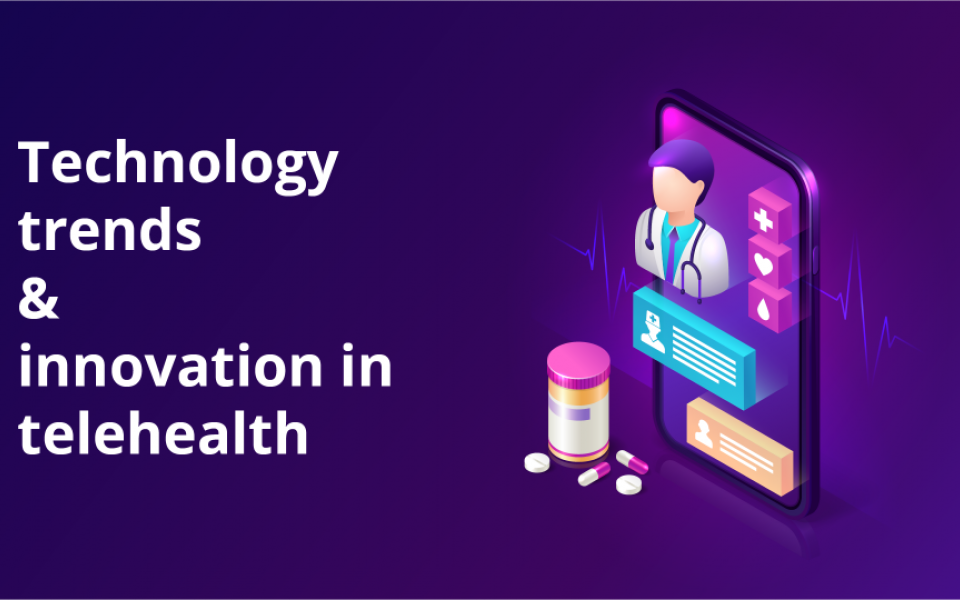 Telehealth – Innovations & Technology Trends