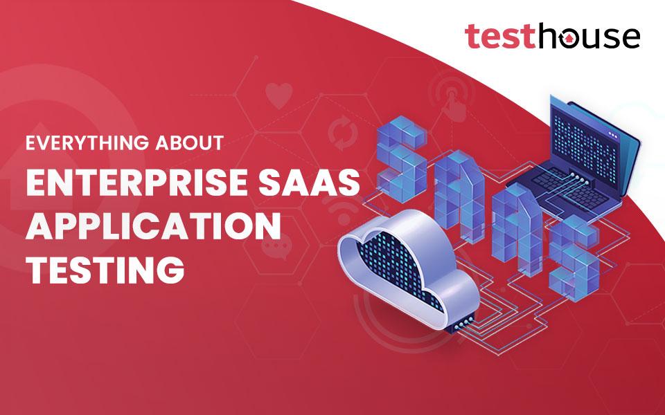 Testing Enterprise SaaS Applications