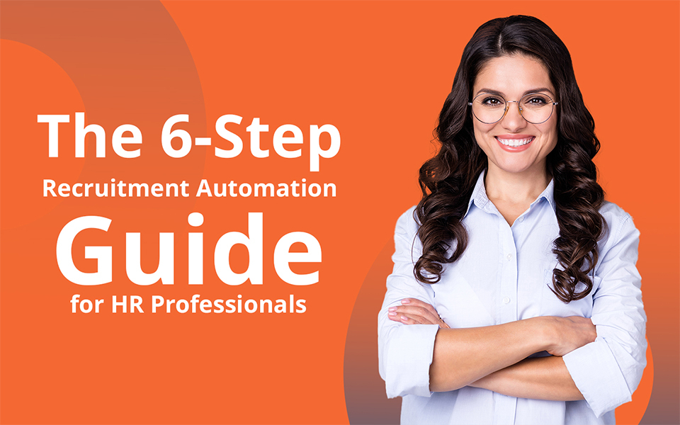 The 6-Step Recruitment Automation Guide for HR Professionals