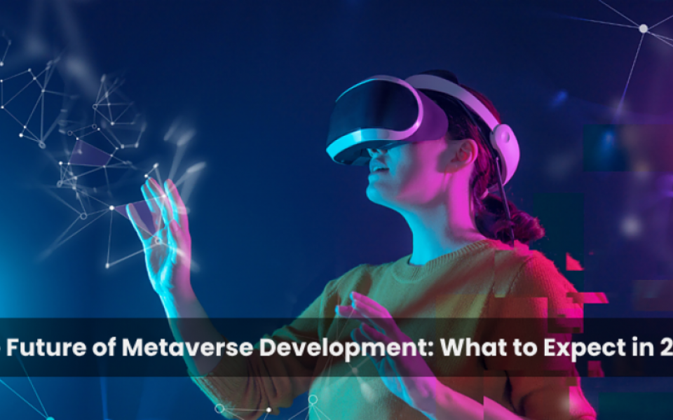 The Future of Metaverse Development: What to Expect in 2024