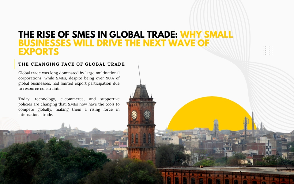 The Rise of SMEs in Global Trade: Why Small Businesses Will Drive the Next Wave of Exports