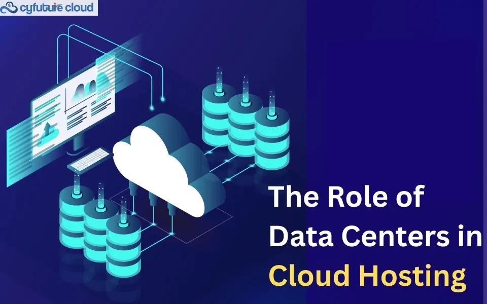 The Role of Data Centers in Cloud Hosting