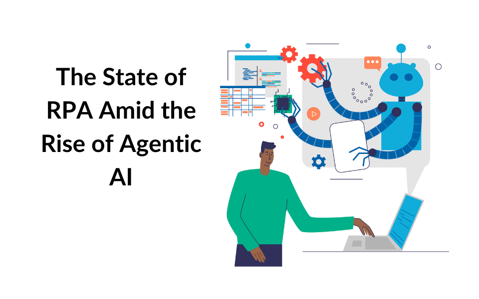 The State of RPA Amid the Rise of Agentic AI