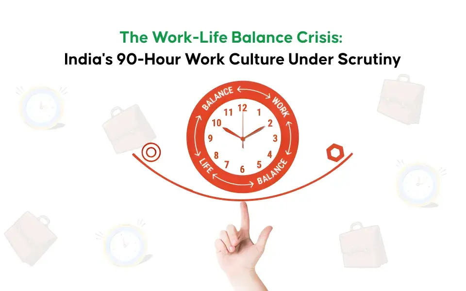 The Work-Life Balance Crisis: India's 90-Hour Work Culture Under Scrutiny