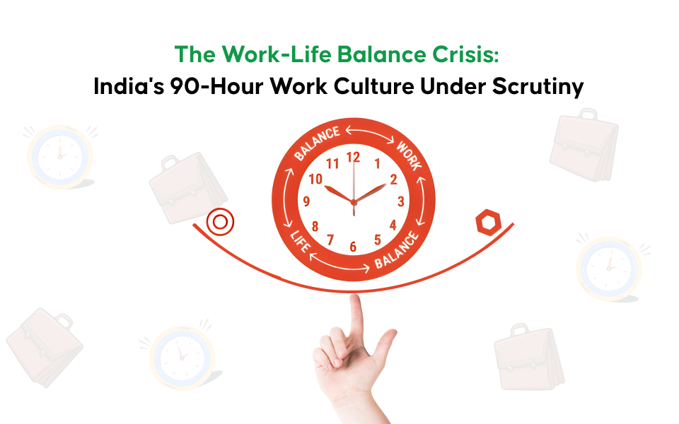The Work-Life Balance Crisis: India's 90-Hour Work Culture Under Scrutiny