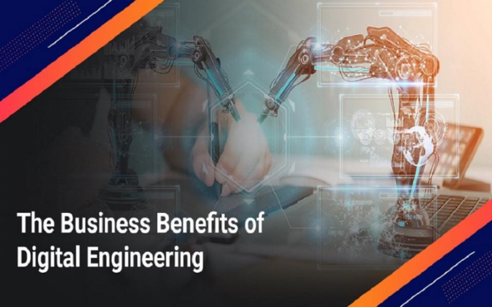 The Business Benefits of Digital Engineering