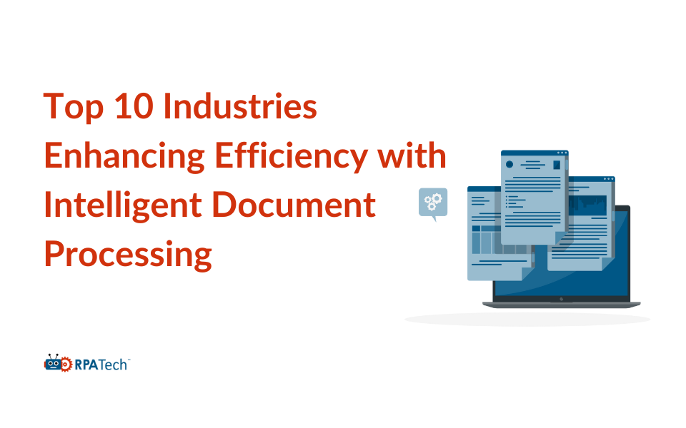 Top 10 Industries Enhancing Efficiency with Intelligent Document Processing